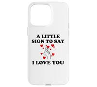 Carcasa para iPhone 15 Pro MAX Little Sign to Say I Love You Valentine Couple Anniversary
