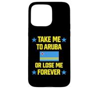 Carcasa para iPhone 15 Pro MAX Llévame a Aruba o Piérdame para Siempre | Crucero con Bandera del Caribe