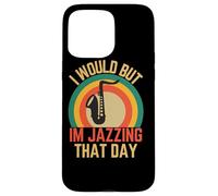 Carcasa para iPhone 15 Pro MAX Lo haría Pero Estoy jazzing Ese día Jazz Música Humor Amor Jazz