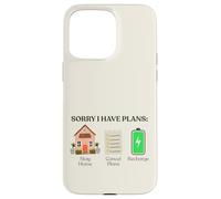 Carcasa para iPhone 15 Pro MAX Lo Siento, Tengo Planes Quédate en casa Cancelar Planes Salud Mental