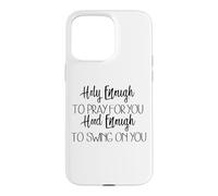 Carcasa para iPhone 15 Pro MAX Lo Suficientemente Santo como para Orar por ti Capucha Suficiente para balancearte
