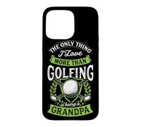 Carcasa para iPhone 15 Pro MAX Lo único Que Amo más Que Jugar al Golf es ser Abuelo