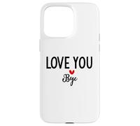 Carcasa para iPhone 15 Pro MAX Love You Bye Sign Red Heart Valentine I Love You Goodbye
