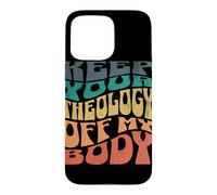 Carcasa para iPhone 15 Pro MAX Mantén tu teología Fuera de mi Cuerpo Pro Choice Feminista