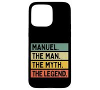 Carcasa para iPhone 15 Pro MAX Manuel El Hombre El Mito La Leyenda Divertido Cita Personalizada