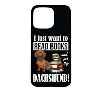 Carcasa para iPhone 15 Pro MAX Mens Womens Just Want To Read Books and Pet My Dachshund Dog