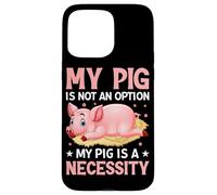 Carcasa para iPhone 15 Pro MAX Mi Cerdo no es una opción Mi Cerdo es una Necesidad