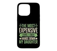 Carcasa para iPhone 15 Pro MAX Mi Hija Lo más Caro Humor de los Padres
