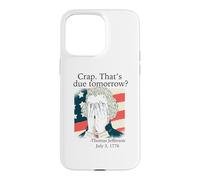 Carcasa para iPhone 15 Pro MAX Mierda ¿Eso es para mañana? Jefferson Julio 3, 1776 Meme Divertido