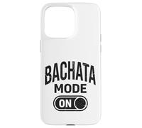 Carcasa para iPhone 15 Pro MAX Modo Bachata En Funny Bachateras Bachateros