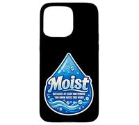 Carcasa para iPhone 15 Pro MAX Moist Beacause Al Menos una Persona Que conoces Odia Esta Palabra