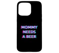 Carcasa para iPhone 15 Pro MAX Mommy Needs A Beer Mom Drinking Alcohol Slogan