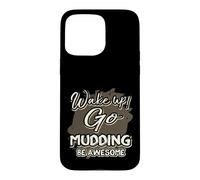 Carcasa para iPhone 15 Pro MAX Mud Running Wake Up Go Mudding Be Awesome Mudding