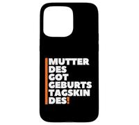 Carcasa para iPhone 15 Pro MAX Mutter Des Geburtstagskindes - German Mother Birthday Boy