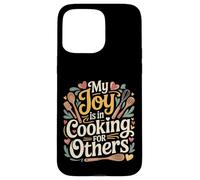 Carcasa para iPhone 15 Pro MAX My Joy Is In Cooking For Others Chef Apasionado -