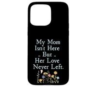 Carcasa para iPhone 15 Pro MAX My Mom Isn'T Here But Her Love Never Left Memorial