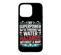 Carcasa para iPhone 15 Pro MAX MY Superpower IS Finding Water Hazards Without A Map