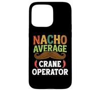 Carcasa para iPhone 15 Pro MAX Nacho Average Crane Operator Sombrero Beard Cinco de Mayo