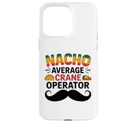 Carcasa para iPhone 15 Pro MAX Nacho Average Crane Operator Sombrero Beard Cinco de Mayo
