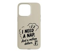 Carcasa para iPhone 15 Pro MAX Necesito una Siesta y un millón de dólares Humor sarcástico