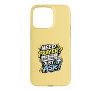 Carcasa para iPhone 15 Pro MAX Need Prayer Just Ask I'm Here For You Christian Family Gifts