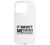 Carcasa para iPhone 15 Pro MAX ¡No FUI yo! Oh, sí, Ese era yo. (Declaración Divertida)