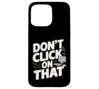 Carcasa para iPhone 15 Pro MAX No Haga Clic en Ese Ingeniero informático de ciberseguridad