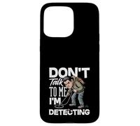 Carcasa para iPhone 15 Pro MAX No me hables, Estoy detectando un Detector de Metales Divertido
