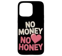Carcasa para iPhone 15 Pro MAX No Money No Honey Irónico Dinero Diciendo Declaración