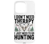 Carcasa para iPhone 15 Pro MAX No Necesito Terapia Sólo Necesito IR De Caza Entusiasta
