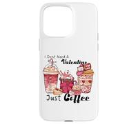 Carcasa para iPhone 15 Pro MAX No Necesito un San Valentín, Solo café, Amor