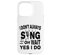 Carcasa para iPhone 15 Pro MAX No Siempre Canto oh Espera, sí, lo Hago