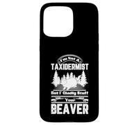 Carcasa para iPhone 15 Pro MAX No Soy taxidermista, Pero con Mucho Gusto rellenaré a tu Castor Divertido