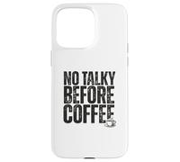 Carcasa para iPhone 15 Pro MAX No Talky Before Coffee Funny Introvert Quote Design