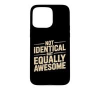 Carcasa para iPhone 15 Pro MAX Not Identical But Equally Awesome Hermano Gemelo