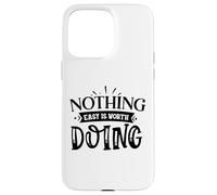 Carcasa para iPhone 15 Pro MAX Nothing Easy Is Worth Doing Motivation Cita Grit Mindset