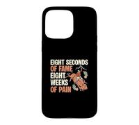 Carcasa para iPhone 15 Pro MAX Ocho Segundos de fama Ocho semanas de Dolor Funny Bull Riders