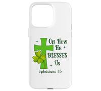 Carcasa para iPhone 15 Pro MAX Oh How He Blesses Us Ephesians 1:3 Christian St Patricks