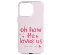 Carcasa para iPhone 15 Pro MAX Oh How He Loves Us Efesios Fe Cristiana Versículo de la Biblia