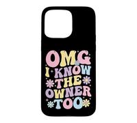 Carcasa para iPhone 15 Pro MAX OMG I Know The Owner Too