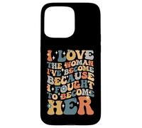 Carcasa para iPhone 15 Pro MAX Orgullosa de la Mujer en la Que me he Convertido, empoderar a Las Mujeres positivas