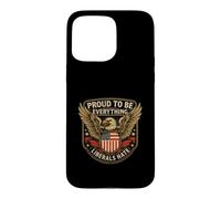 Carcasa para iPhone 15 Pro MAX Orgullosos de ser Todo lo Que los liberales odian Patriota Conservador