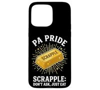 Carcasa para iPhone 15 Pro MAX PA Pride Scrapple No preguntes, Solo Come Pennsylvania Humor