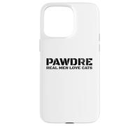 Carcasa para iPhone 15 Pro MAX PAWDRE, Real Men Love Cats. Feline Father Funny Cat Dad