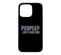 Carcasa para iPhone 15 Pro MAX People Not A Big Fan
