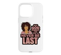 Carcasa para iPhone 15 Pro MAX Pon a Dios Primero y Nunca serás la última Mujer Negra de melanina.