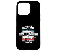Carcasa para iPhone 15 Pro MAX Pop Up Camper Perdón por lo Que Dije Mientras configuraba la Ventana emergente