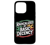 Carcasa para iPhone 15 Pro MAX Radicalized by Basic Decency Justicia Social