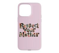 Carcasa para iPhone 15 Pro MAX Respect Your Mother Funny Nature Lover Día de la Madre