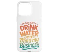 Carcasa para iPhone 15 Pro MAX Retro Estoy Aquí para Beber Agua Y Mente Mi Negocio